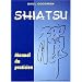 Shiatsu : Manuel du Praticien