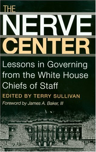 City Travel Guides Discounted  Books : The Nerve Center: Lessons in Governing from the White House Chiefs of Staff (Joseph V. Hughes, Jr., and Holly O. Hughes Book in the Presidency and Leadership Series)