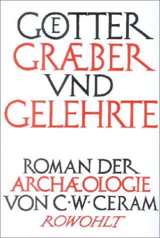 Götter, Gräber und Gelehrte. Sonderausgabe: Roman der Archäologie