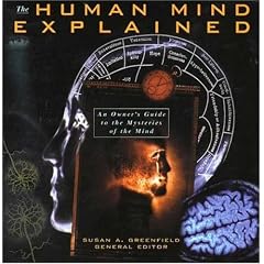 Human Mind Explained: An Owner's Guide to the Mysteries of the Mind (Henry Holt Reference Book)
