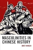Masculinities in Chinese History (Asia/Pacific/Perspectives)