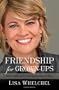 Friendship for Grown-Ups: What I Missed and Learned Along the Way