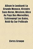 Album Le Lombard: La Grande Menace, Histoire Sans Heros, Western, Alice Au Pays Des Merveilles, Schtroumpf Les Bains, Hold-Up Sur Pellic-