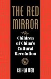 The Red Mirror: Children Of China`s Cultural Revolution