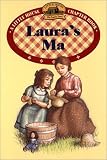 Laura's Ma: Adapted from the Little House Books by Laura Ingalls Wilder (Little House Chapter Book)