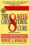 The 8-week Cholesterol Cure: How to Lower Your Blood Cholesterol by Up to 40 Percent Without Drugs or Deprivation