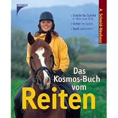 Das Kosmos-Buch vom Reiten: Schritt f�r Schritt in Wort und Bild. Sicher im Sattel. Spa� garantiert