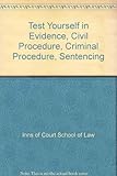 Test yourself in evidence, civil procedure, criminal procedure, sentencing