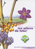 Les arbres du futur : Guide descriptif et d'utilisation des v�g�taux d'ornement