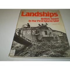 Landships: British Tanks of the First World War