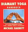 Diamant Yoga Handbuch. Durch einfache Bewegungen zu innerem Frieden, nat�rlicher Ekstase & Transformation.