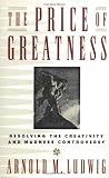 The Price of Greatness: Resolving the Creativity and Madness Controversy