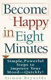 Become Happy in Eight Minutes: The Search for Happiness in Eight Minutes (0452274885) by Reynolds, Siimon
