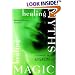 Healing Myths, Healing Magic: Breaking the Spell of Old Illusions; Reclaiming Our Power to Heal