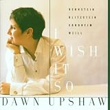 I Wish It So: Bernstein / Blitzstein / Sondheim / Weill  ~ Upshaw