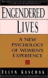 Engendered Lives: A New Psychology of Womens Experience
