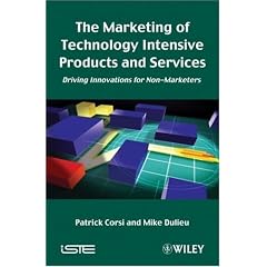 The Marketing of Technology Intensive Products and Services: Driving Innovations for Non-marketers