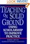 Teaching on Solid Ground: Using Scholarship to Improve Practice (Jossey-Bass Higher and Adult Education)
