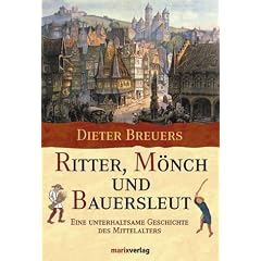 Ritter, M�nch und Bauersleut. Eine unterhaltsame Geschichte des Mittelalters