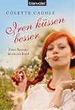 Iren k�ssen besser: Zwei Romane in einem Band. Der Herzensbrecher. Die richtige Wellenl�nge - Colette Caddle