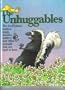 The Unhuggables: The Truth About Snakes, Slugs, Skunks, Spiders, and Other Animals That Are Hard to Love