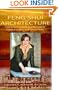 Feng Shui For Architecture: How to Design, Build and Remodel to Create A Healthy and Serene Home