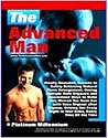 The Advanced Man: Finally Revealed, Secrets to Safely Achieving Natural Penis Enlargement, Having Multiple Male Orgasms and Guaranteed Ways to Make Any ... Her Crazy Right in Your Arms, Every Time! II