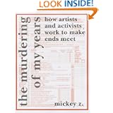 The Murdering of My Years: Artists and Activists Making Ends Meet (Soft Skill Books Series)'