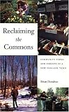 Reclaiming the Commons : Community Farms and Forests in a NewEngland Town