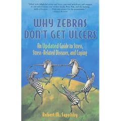 Why Zebras Don't Get Ulcers: Guide to Stress, Stress-related Diseases and Coping ("Scientific American" Library)