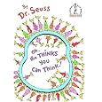 Oh, the Thinks You Can Think!