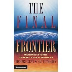 The Final Frontier: Incredible Stories of Near-death Experiences
