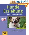 Hunde-Erziehung sanft & erfolgreich (Neue Tierratgeber)