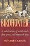Birdhunter: A Celebration of Wild Birds, Fine Guns, and Staunch Dogs