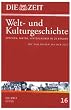 Die ZEIT-Welt- und Kulturgeschichte in 20 B�nden. 16. Die Welt heute. Epochen, Fakten, Hintergr�nde