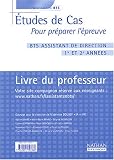 Etudes de cas pour pr�parer l'�preuve BTS assistant de direction 1re et 2e ann�es : Livre du professeur