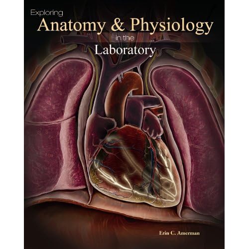 Exploring Anatomy & Physiology in the Laboratory