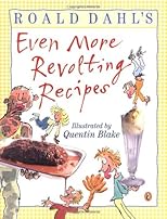 Roald Dahl's Even More Revolting Recipes