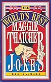 The world's best Maggie Thatcher jokes