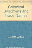 Chemical synonyms and trade names : a dictionary and commercial handbook