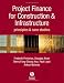 Project Finance for Constructions and Infrastructure: Principles and Case Studies
