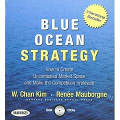 Blue Ocean Strategy: How to Create Uncontested Market Space and Make the Competition Irrelevant