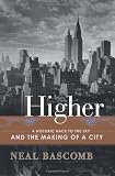 Buy : Higher: A Historic Race to the Sky and the Making of a City
