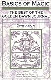 Basics of Magic, Book 1: The Best of the Golden Dawn Journal: Divination