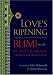 Books : Love's Ripening: Rumi on the Heart's Journey