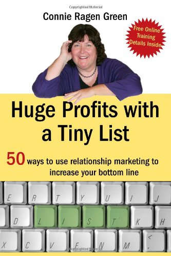 huge profits with a tiny list 50 ways to use relationship marketing to increase your bottom line
