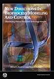 New Directions in Bioprocess Modeling and Control: Maximizing Process Analytical Technology Benefits