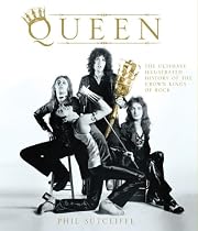 Queen: The Ultimate Illustrated History of the Crown Kings of Rock