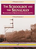 The Schoolboy and the Signalman: Recollections of Birdswood Signal Box in the 1950s (Working Lives)