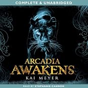 Arcadia Awakens | [Kai Meyer]